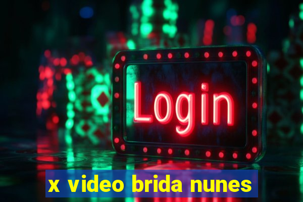 x video brida nunes